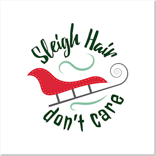 Sleigh Hair Don't Care Posters and Art